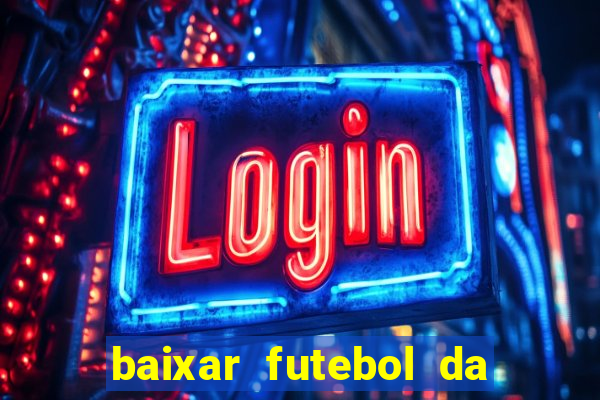 baixar futebol da hora 3.7 atualizado